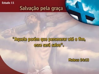 Salvação pela Graça - Ouvindo a Voz de Deus, Estudo Bíblico, Igreja Adventista