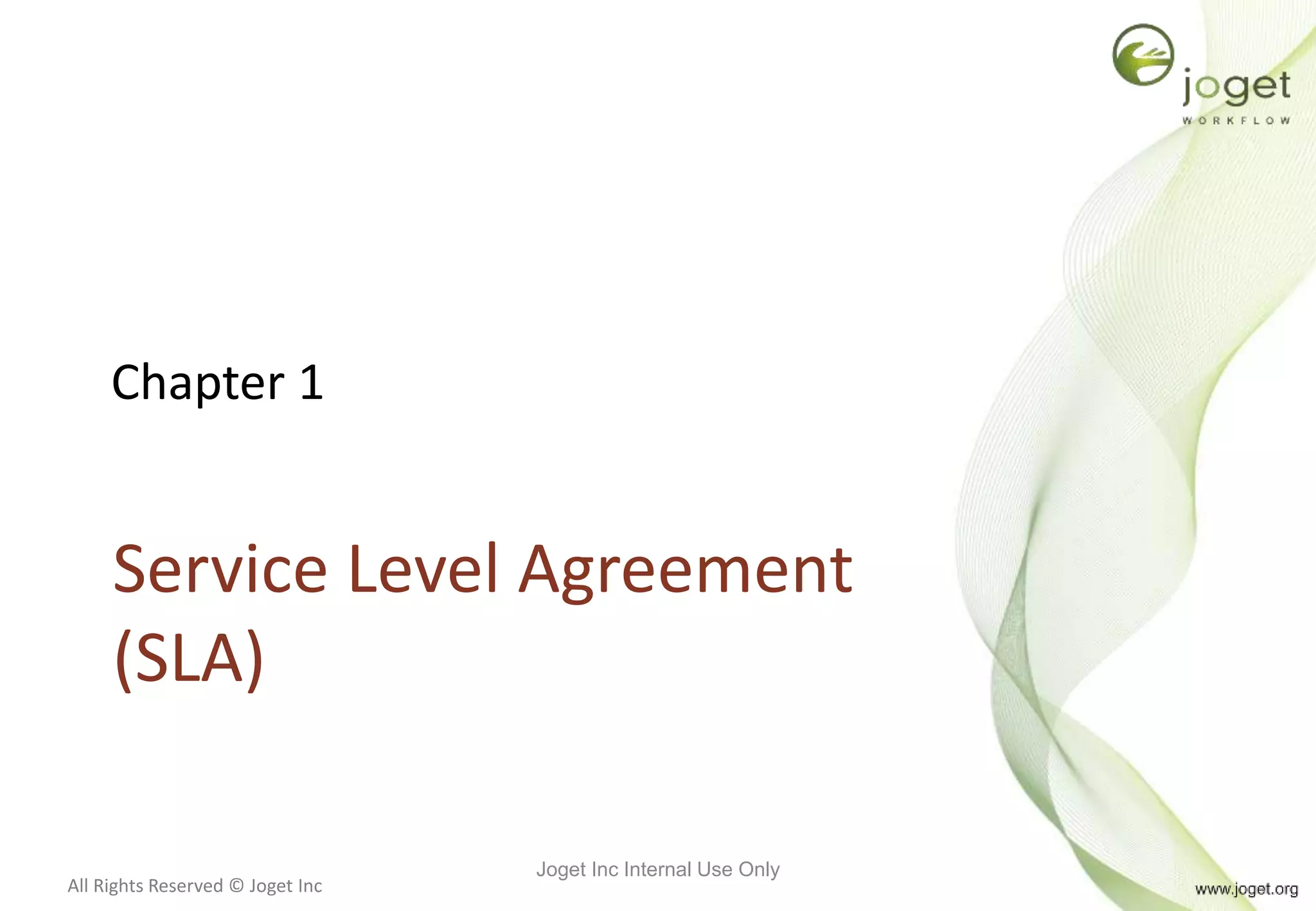 All Rights Reserved © Joget Inc
Chapter 1
Service Level Agreement
(SLA)
Joget Inc Internal Use Only
 