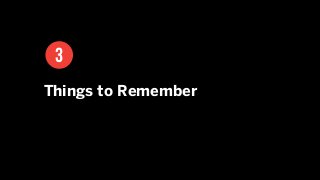 Things to Remember
3
 