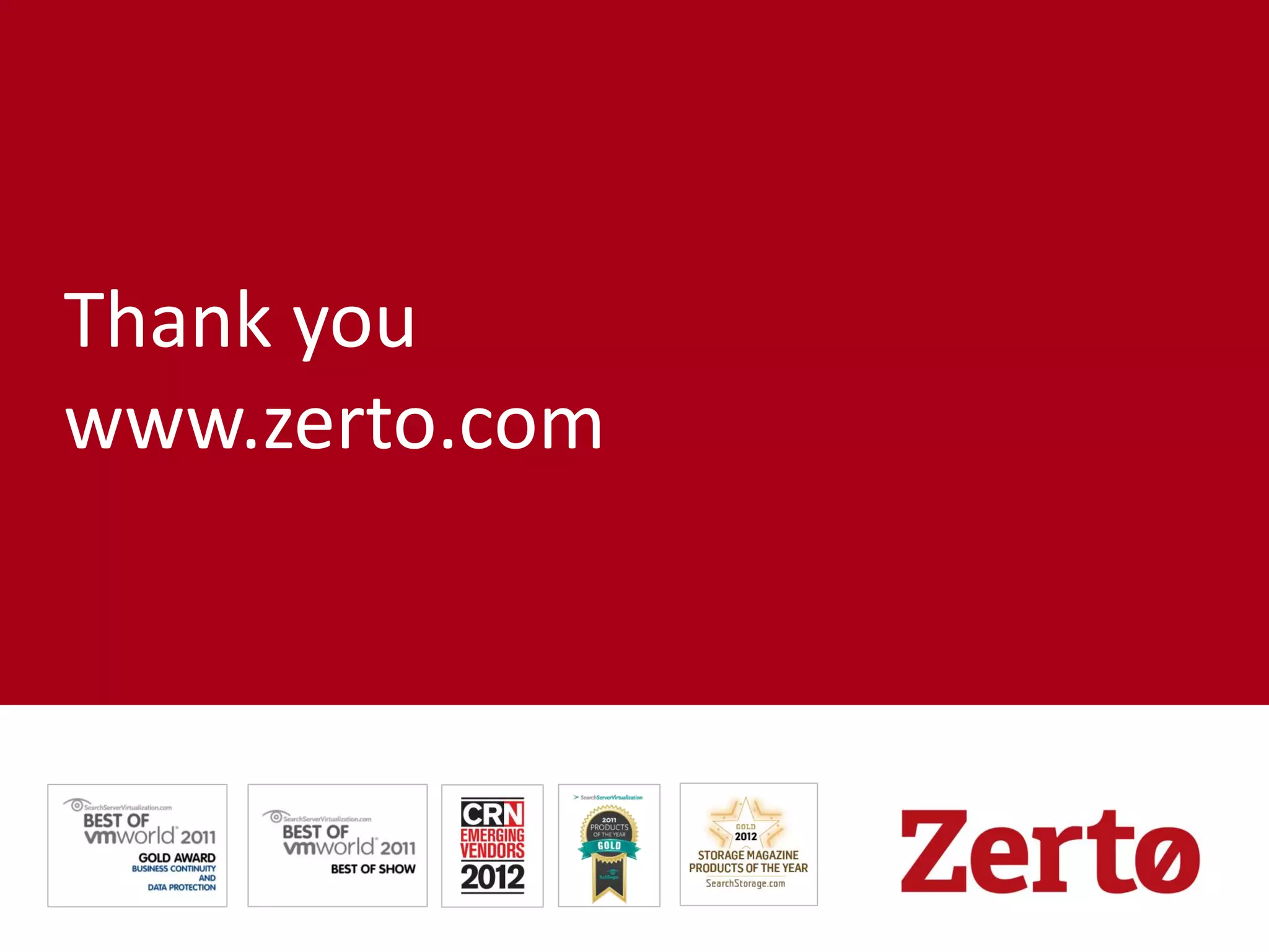 Thank you
www.zerto.com
 