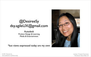@DesireeSy
              dsy.agileUX@gmail.com
                                     Autodesk
                             ...