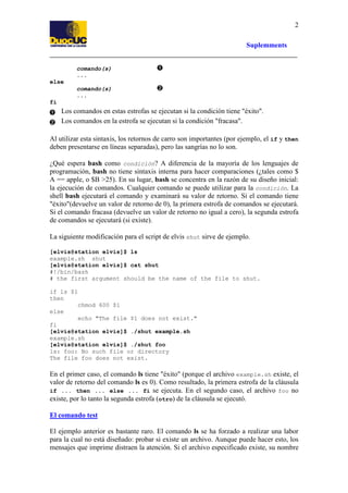 2
Suplemments

comando(s)
...
else
comando(s)
...
fi

Los comandos en estas estrofas se ejecutan si la condición tiene "éx...