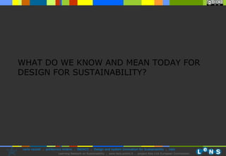 WHAT DO WE KNOW AND MEAN TODAY FOR DESIGN FOR SUSTAINABILITY? 