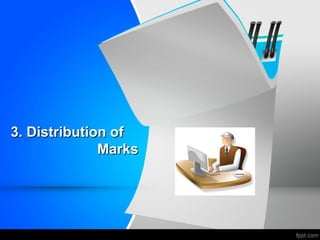 3. Distribution of3. Distribution of
MarksMarks
 