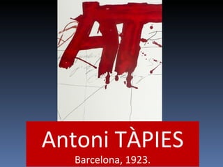Antoni TÀPIES  Barcelona, 1923. 