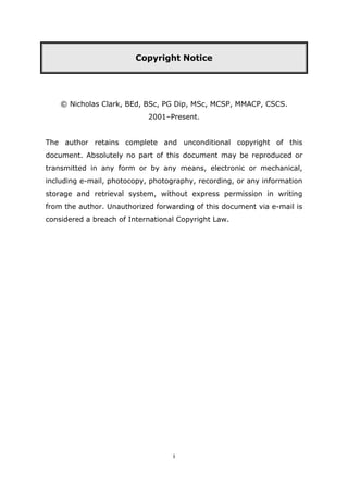 Copyright Notice




    © Nicholas Clark, BEd, BSc, PG Dip, MSc, MCSP, MMACP, CSCS.
                            2001–Present.


The author retains complete and unconditional copyright of this
document. Absolutely no part of this document may be reproduced or
transmitted in any form or by any means, electronic or mechanical,
including e-mail, photocopy, photography, recording, or any information
storage and retrieval system, without express permission in writing
from the author. Unauthorized forwarding of this document via e-mail is
considered a breach of International Copyright Law.




                                   i
 