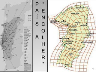 45
P
A
Í
S
A
“
E
N
C
O
L
H
E
R
”
 