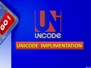 UNICODE IMPLIMENTATION
 