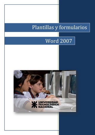 0
Plantillas y formularios
Word 2007
 