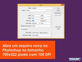 Abra um arquivo novo no
Photoshop no tamanho
700x522 pixels com 100 DPI
 