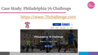Case Study: Philadelphia 76 Challenge
https://www.76challenge.com
/
 