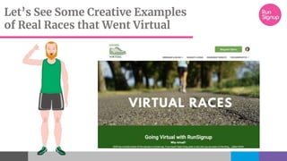 Let’s See Some Creative Examples
of Real Races that Went Virtual
 