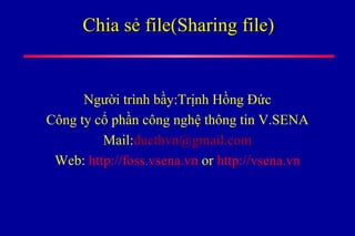 Chia sẻ file(Sharing file) ,[object Object],[object Object],[object Object],[object Object]