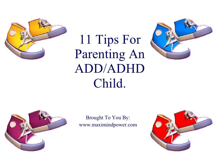 11 Tips For Parenting The ADD/ADHD Child