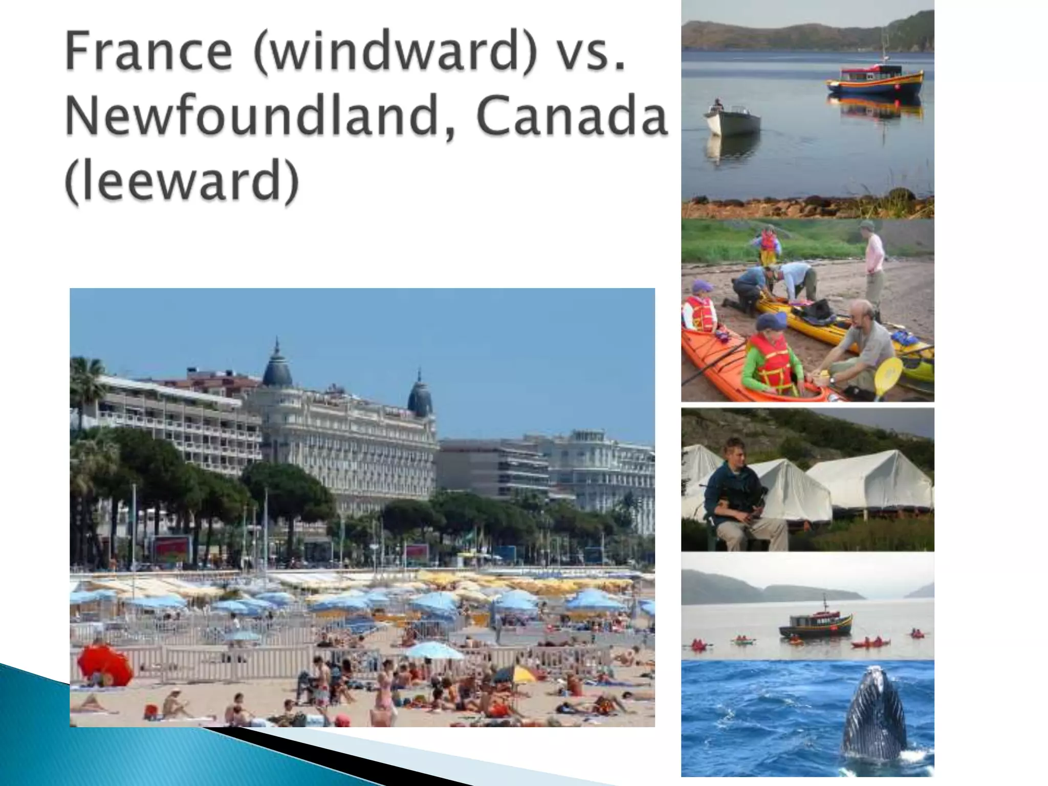 France (windward) vs. Newfoundland, Canada(leeward)