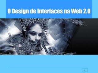 O Design de Interfaces na Web 2.0 