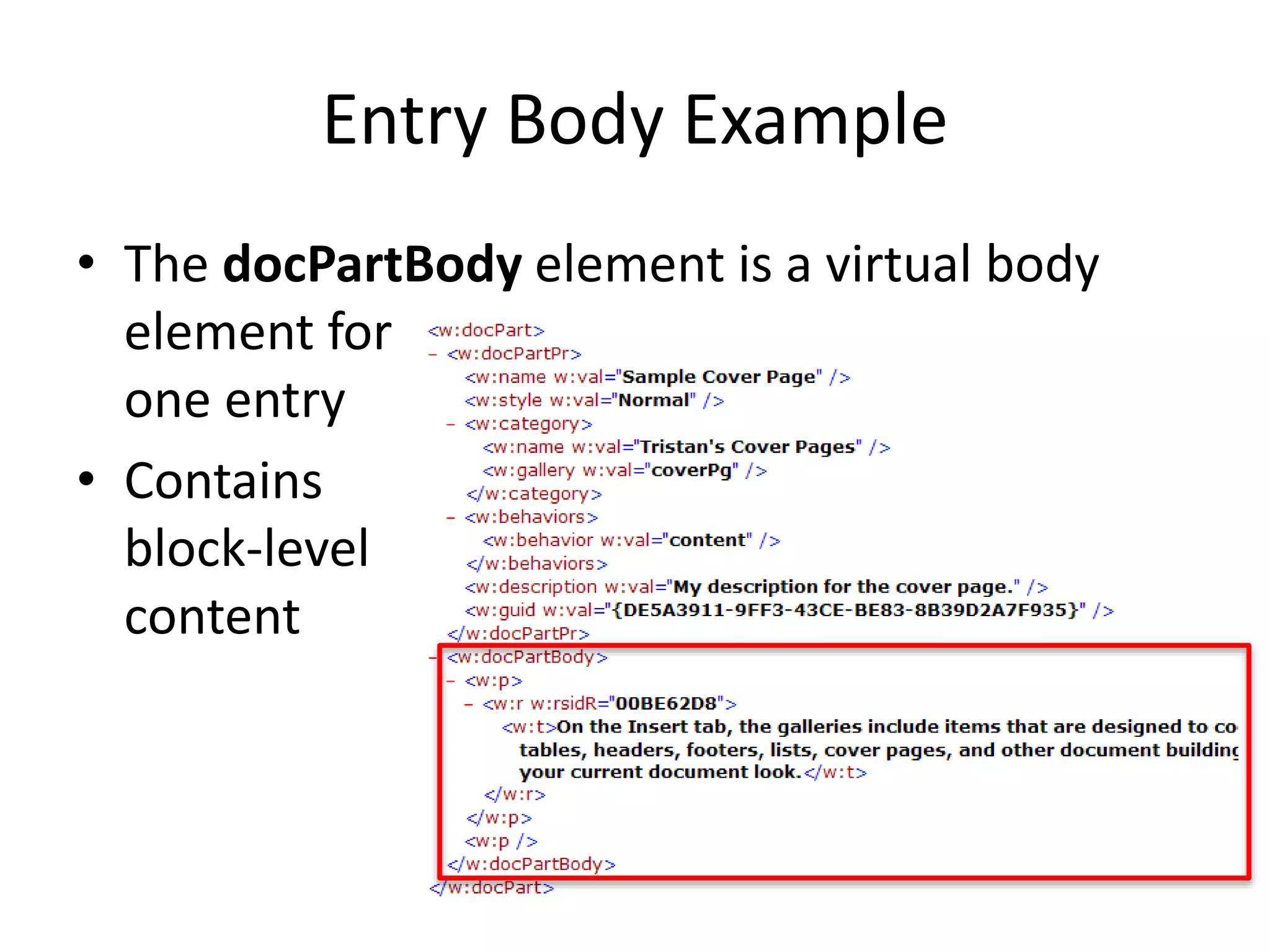 Entry Body Example
• The docPartBody element is a virtual body
element for
one entry
• Contains
block-level
content
 