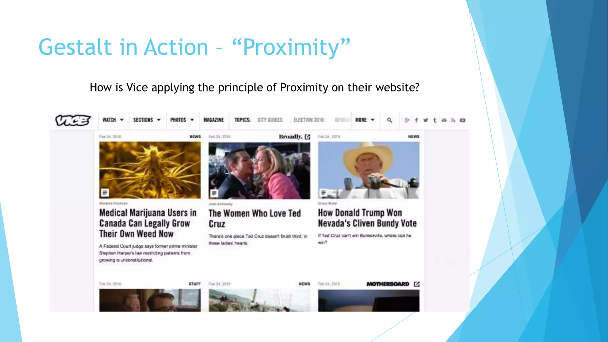 Gestalt in Action – “Proximity”
How is Vice applying the principle of Proximity on their website?
 