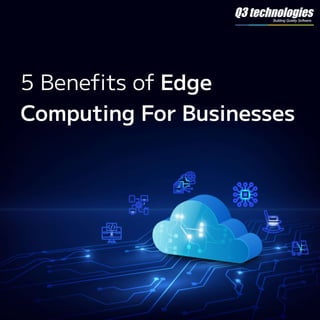 5 Benefits of Edge Computing For Businesses