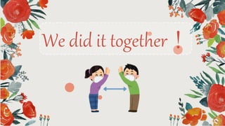 We did it together！
 