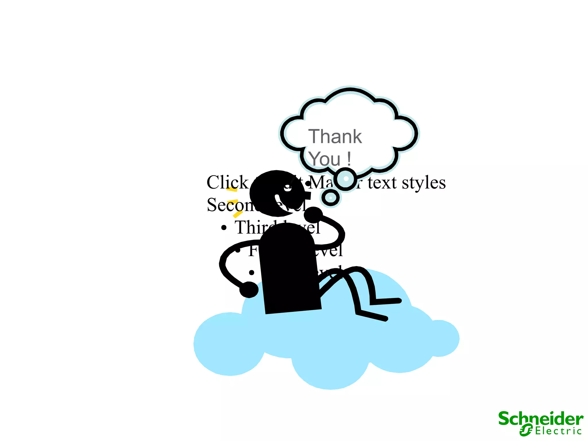 Thank
              You !
Click to edit Master text styles
Second level
 ● Third level

   ● Fourth level

     ● Fifth level
 