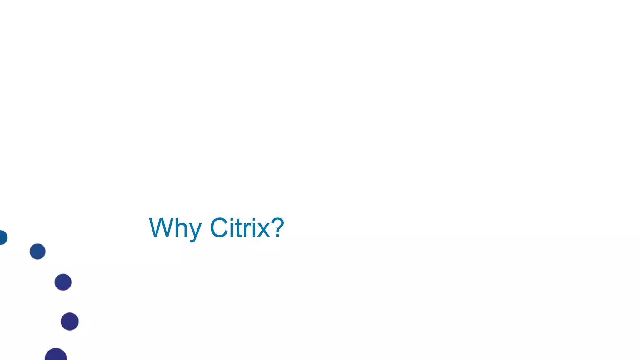 Why Citrix?
 