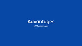 Advantages
of Microservices
 