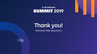 Thank you!
We know that was a lot ;)
 