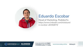Eduardo Escobar
Head of Marketing, PedidosYa
https://www.linkedin.com/in/eduard
o-escobar-a643b874/
 
