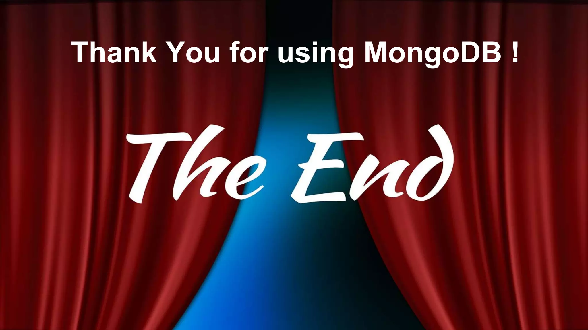 #MDBlocal
Thank You for using MongoDB !
 