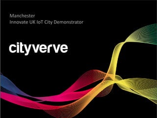 Manchester
Innovate UK IoT City Demonstrator
 