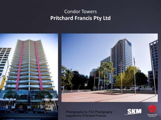 Condor Towers
Pritchard Francis Pty Ltd




      Photography by F22 Photography
      supplied by Pritchard Francis.
 