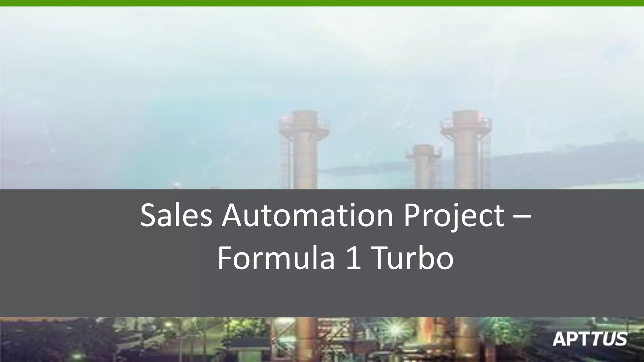 Sales Automation Project –
Formula 1 Turbo
 