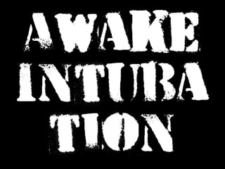 Awake
Intuba
tion
 