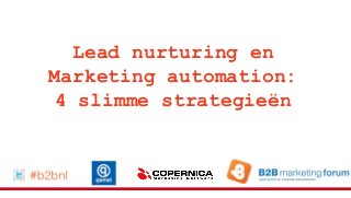 Lead nurturing en
Marketing automation:
4 slimme strategieën
 