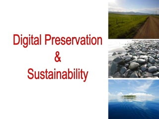 Digital Preservation & Sustainability 
