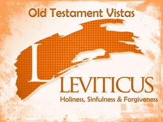 Old Testament Vistas
Holiness, Sinfulness & Forgiveness
 