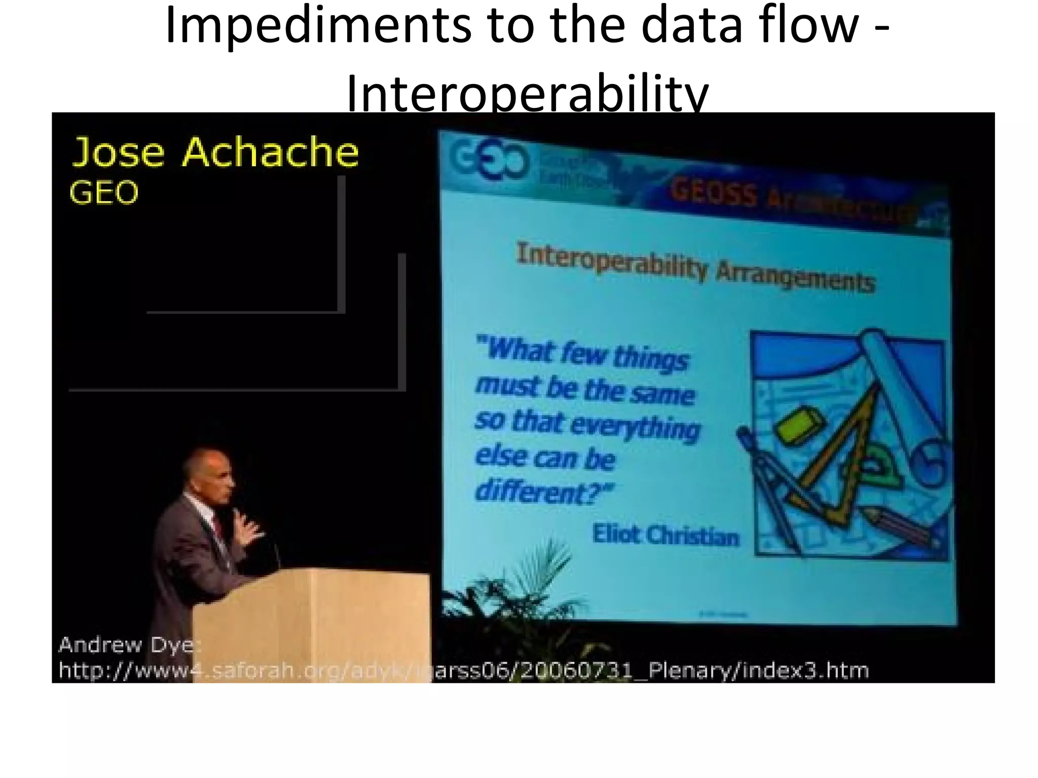 Impediments to the data flow -
      Interoperability
 