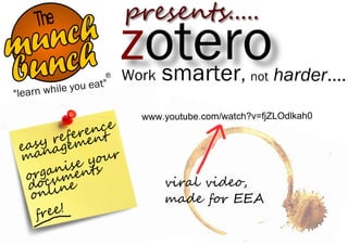 The
   ch
 un h
m nc
bu
"learn whi
                     ®

           le you eat"
                         Work   smarter, not harder....
                           www.youtube.com/watch?v=fjZLOdlkah0
              nce
          fere nt
   sy ae eme
 eaan g
       r
 m           y our
         isents
   rgan e
  o cum
  do line                       viral video,
   on                           made for EEA
    free!
 
