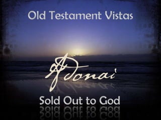 Old Testament Vistas Sold Out to God 