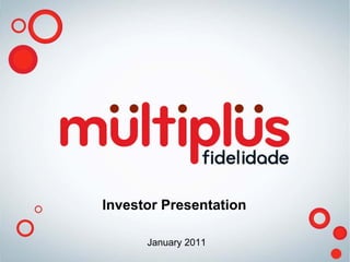 Investor Presentation

      January 2011
 