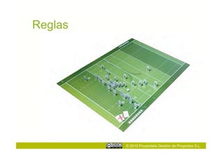 Reglas




         © 2010 Proyectalis Gestión de Proyectos S.L.
 
