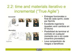 2.2: time and materials iterativo e
      incremental (“True Agile”)
                        Entregas funcionales a
     ...