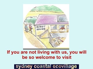 If you are not living with us, you will be so welcome to visit 