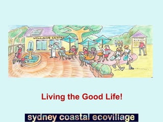 Living the Good Life! 