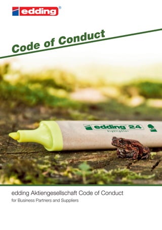 Con duct
Cod e of




edding Aktiengesellschaft Code of Conduct
for Business Partners and Suppliers
 