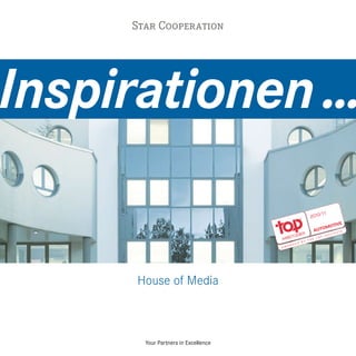 Star Cooperation




Inspirationen ...


      House of Media



        Your Partners in Excellence
 