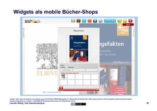 Widgets als mobile Bücher-Shops




Quelle: http://www.book2look.com/vBook.aspx?id=9783437285905&pageNum=1&euid=&ruid=&ref...