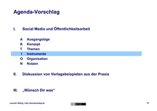 Agenda-Vorschlag


    I.        Social Media und Öffentlichkeitsarbeit

            A      Ausgangslage
            K    ...
