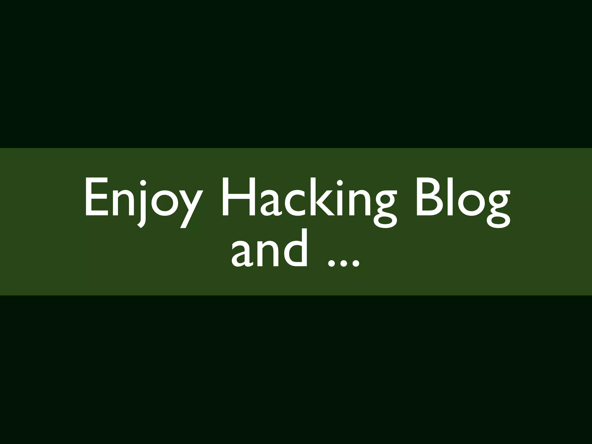 Enjoy Hacking Blog
      and ...
 